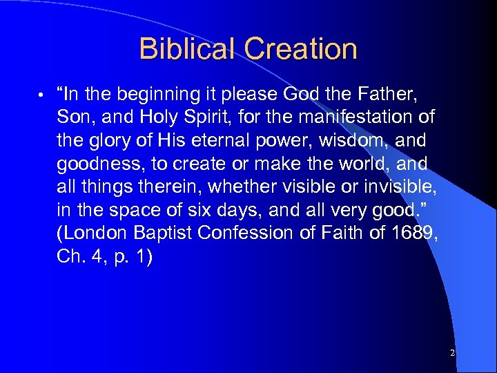 Biblical Creation • “In the beginning it please God the Father, Son, and Holy