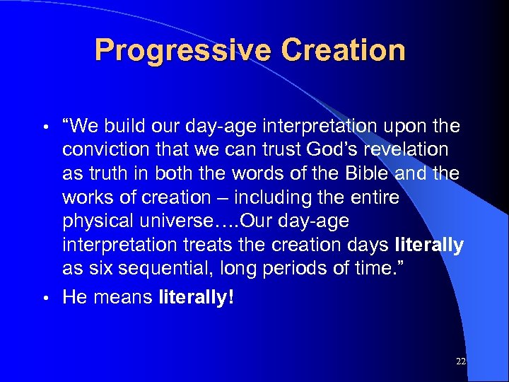 Progressive Creation “We build our day-age interpretation upon the conviction that we can trust