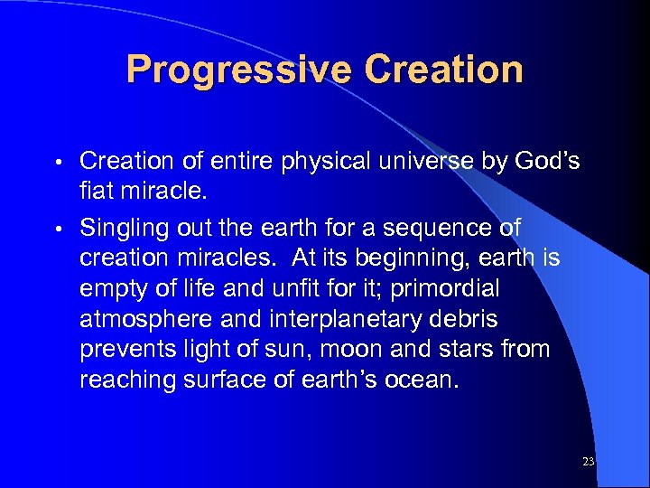Progressive Creation of entire physical universe by God’s fiat miracle. • Singling out the