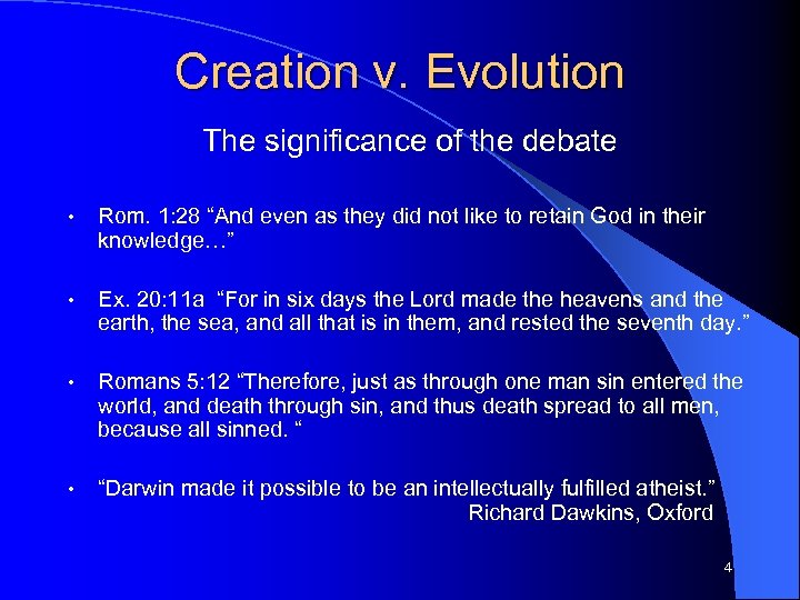 Creation v. Evolution The significance of the debate • Rom. 1: 28 “And even