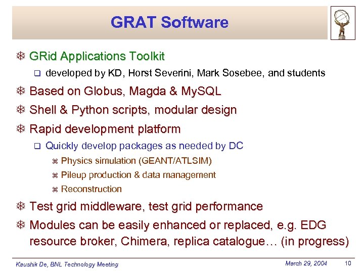 GRAT Software T GRid Applications Toolkit q developed by KD, Horst Severini, Mark Sosebee,