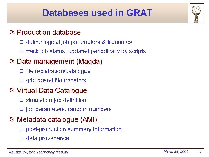 Databases used in GRAT T Production database q define logical job parameters & filenames