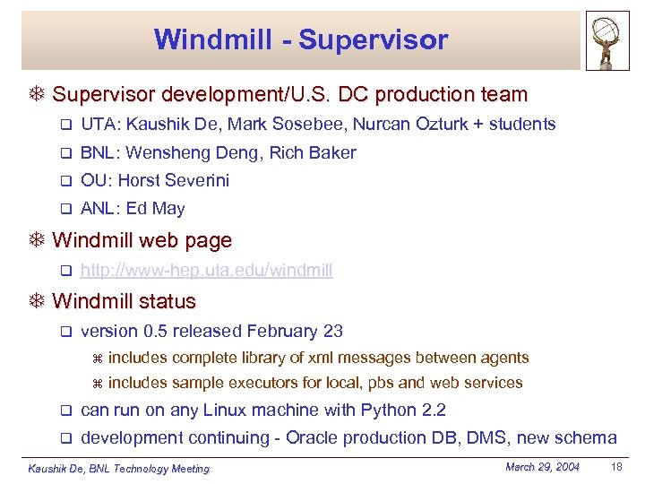 Windmill - Supervisor T Supervisor development/U. S. DC production team q UTA: Kaushik De,