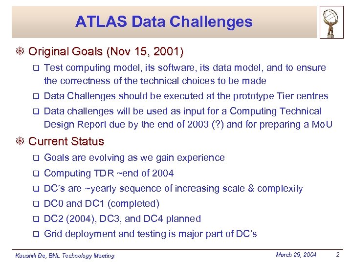 ATLAS Data Challenges T Original Goals (Nov 15, 2001) q Test computing model, its