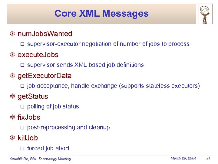 Core XML Messages T num. Jobs. Wanted q supervisor-executor negotiation of number of jobs