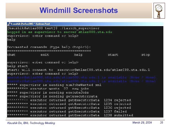 Windmill Screenshots Kaushik De, BNL Technology Meeting March 29, 2004 26 