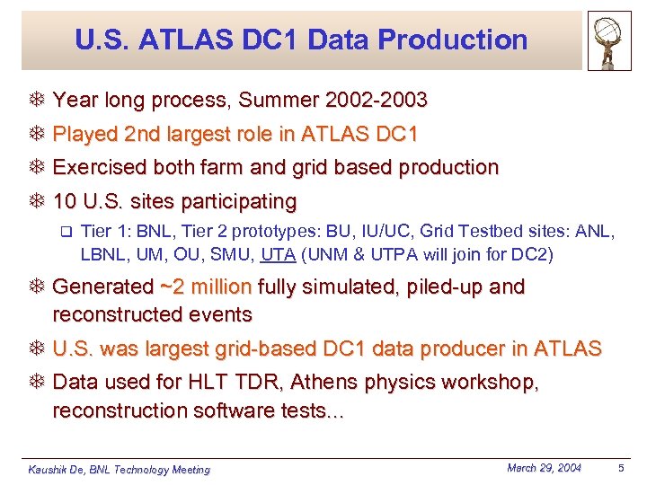 U. S. ATLAS DC 1 Data Production T Year long process, Summer 2002 -2003