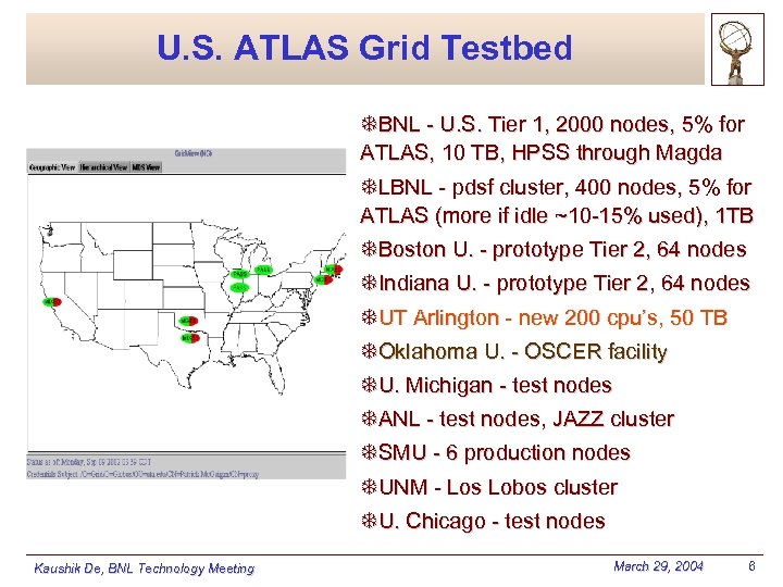 U. S. ATLAS Grid Testbed TBNL - U. S. Tier 1, 2000 nodes, 5%