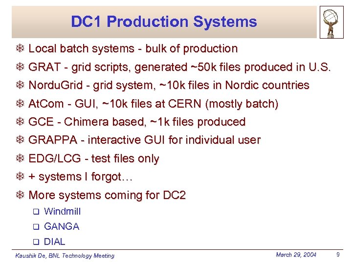 DC 1 Production Systems T Local batch systems - bulk of production T GRAT