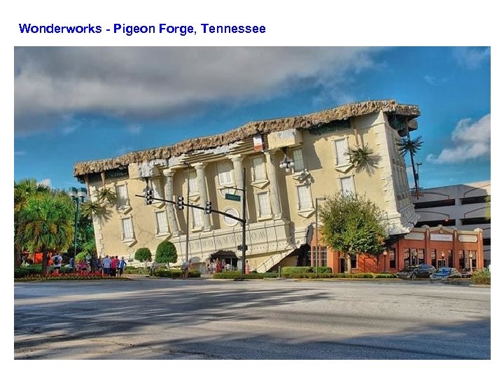 Wonderworks - Pigeon Forge, Tennessee 