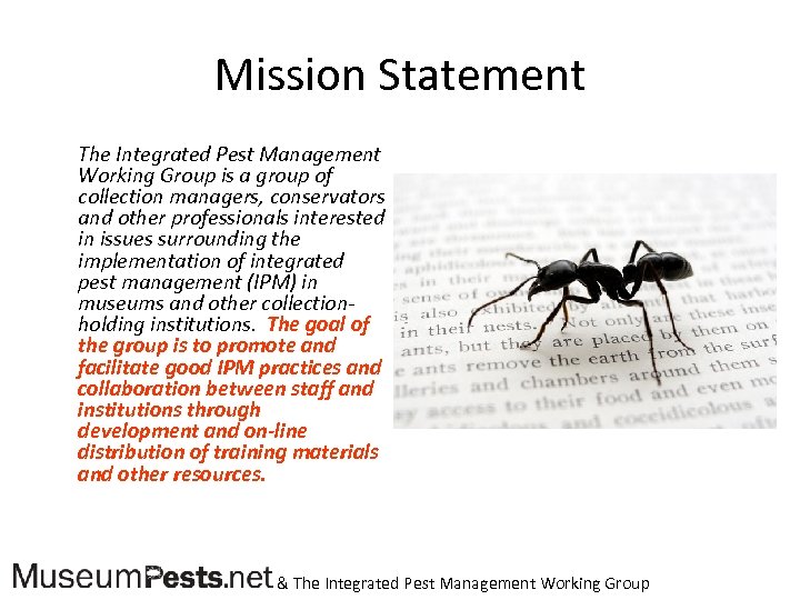 Mission Statement The Integrated Pest Management Working Group is a group of collection managers,