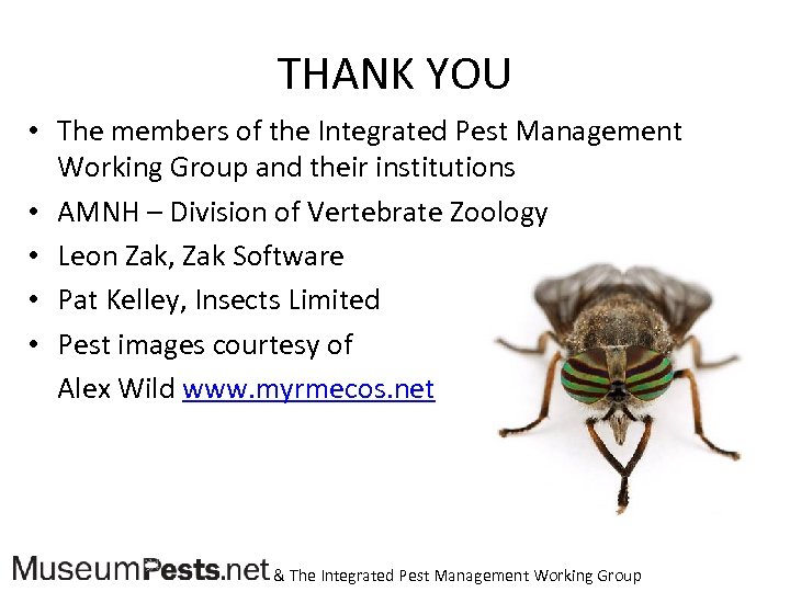 THANK YOU • The members of the Integrated Pest Management Working Group and their