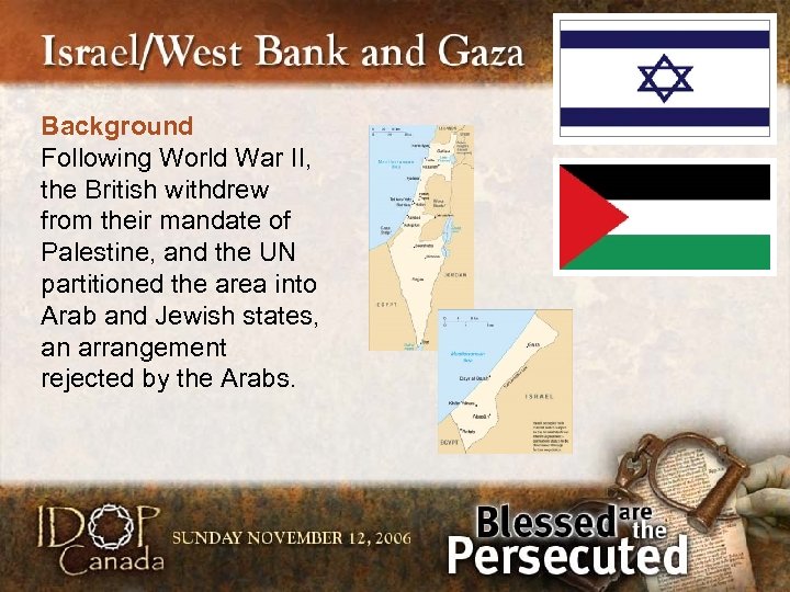 Background Following World War II, the British withdrew from their mandate of Palestine, and