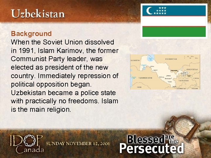 Background When the Soviet Union dissolved in 1991, Islam Karimov, the former Communist Party