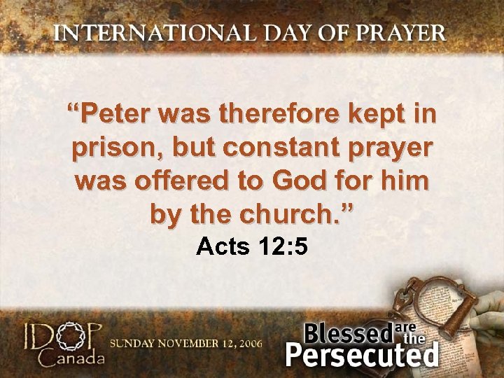 “Peter was therefore kept in prison, but constant prayer was offered to God for