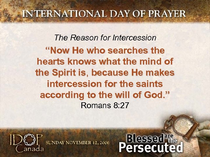 The Reason for Intercession “Now He who searches the hearts knows what the mind