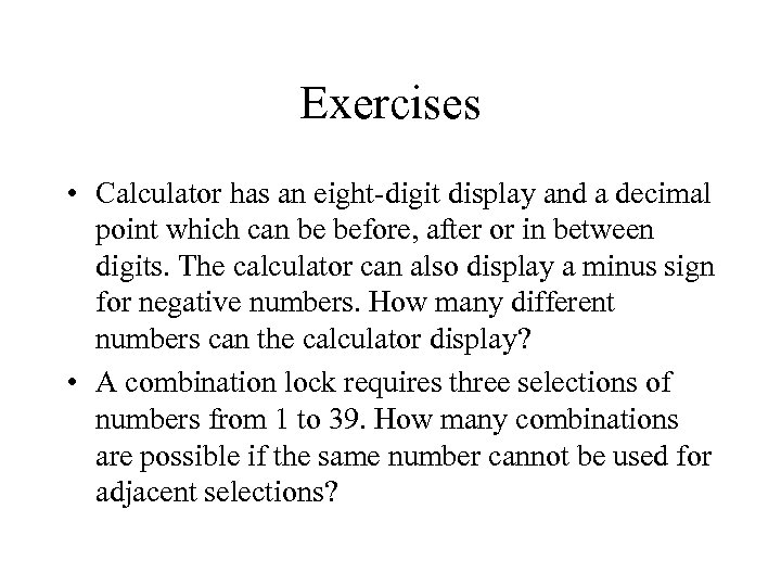 Exercises • Calculator has an eight-digit display and a decimal point which can be