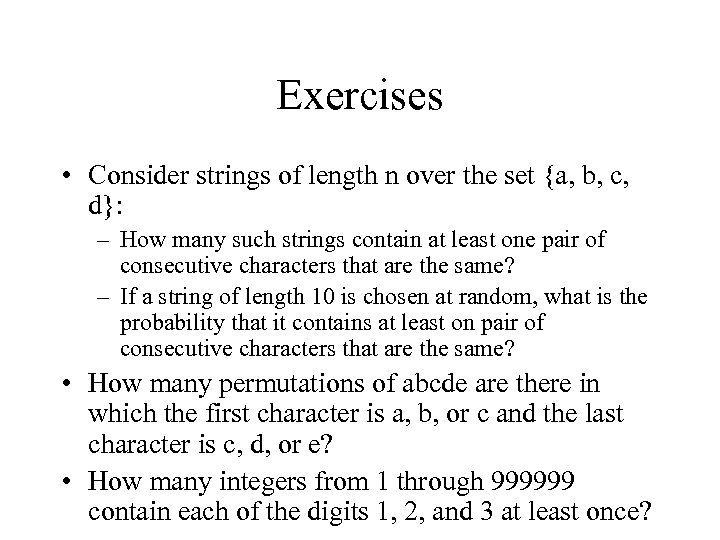 Exercises • Consider strings of length n over the set {a, b, c, d}: