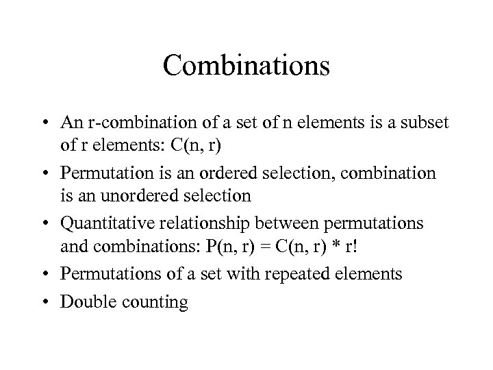 Combinations • An r-combination of a set of n elements is a subset of