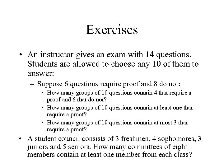 Exercises • An instructor gives an exam with 14 questions. Students are allowed to