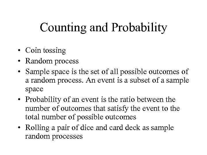 Counting and Probability • Coin tossing • Random process • Sample space is the