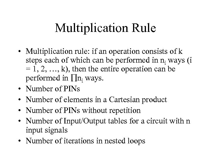 Multiplication Rule • Multiplication rule: if an operation consists of k steps each of