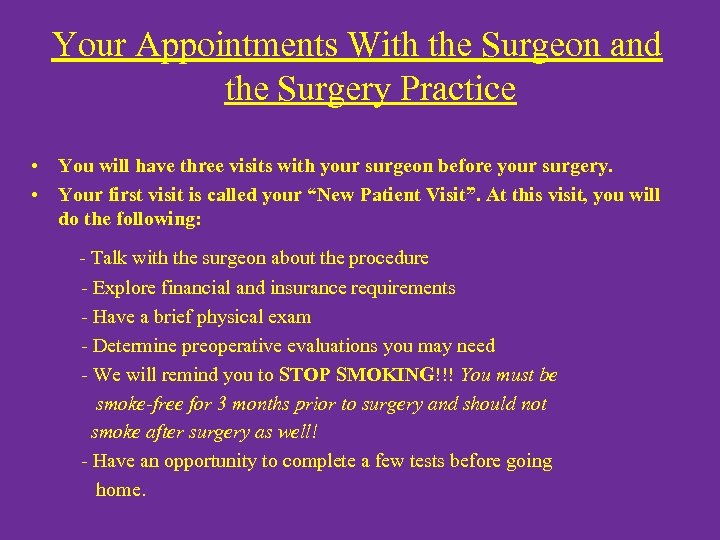 Your Appointments With the Surgeon and the Surgery Practice • You will have three