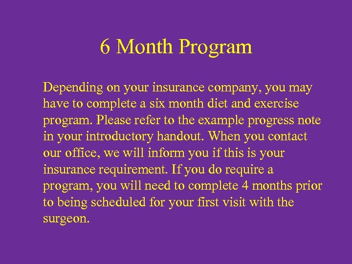 6 Month Program Depending on your insurance company, you may have to complete a