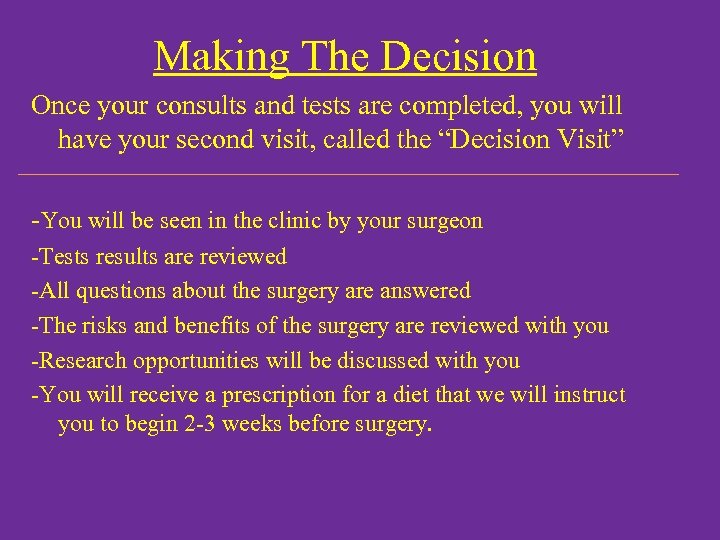 Making The Decision Once your consults and tests are completed, you will have your