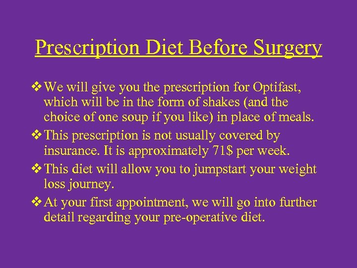 Prescription Diet Before Surgery v We will give you the prescription for Optifast, which