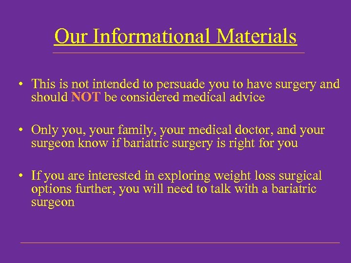 Our Informational Materials • This is not intended to persuade you to have surgery