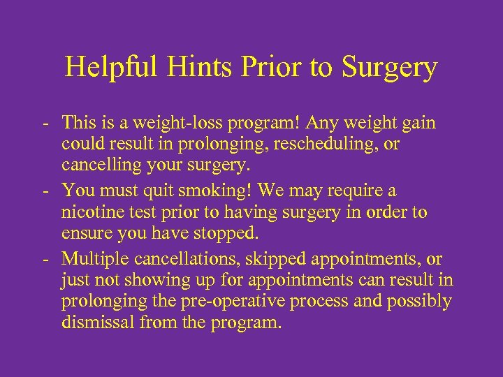 Helpful Hints Prior to Surgery - This is a weight-loss program! Any weight gain