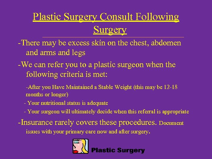 Plastic Surgery Consult Following Surgery -There may be excess skin on the chest, abdomen