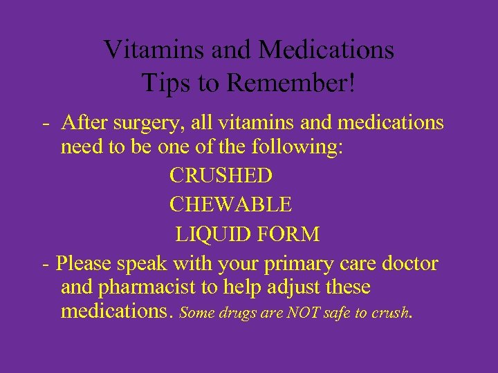 Vitamins and Medications Tips to Remember! - After surgery, all vitamins and medications need