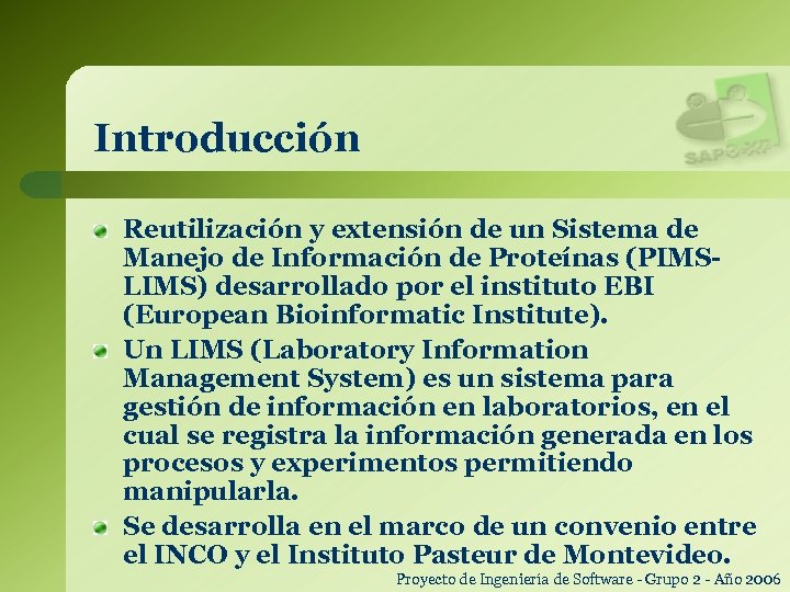 Introducción Reutilización y extensión de un Sistema de Manejo de Información de Proteínas (PIMSLIMS)