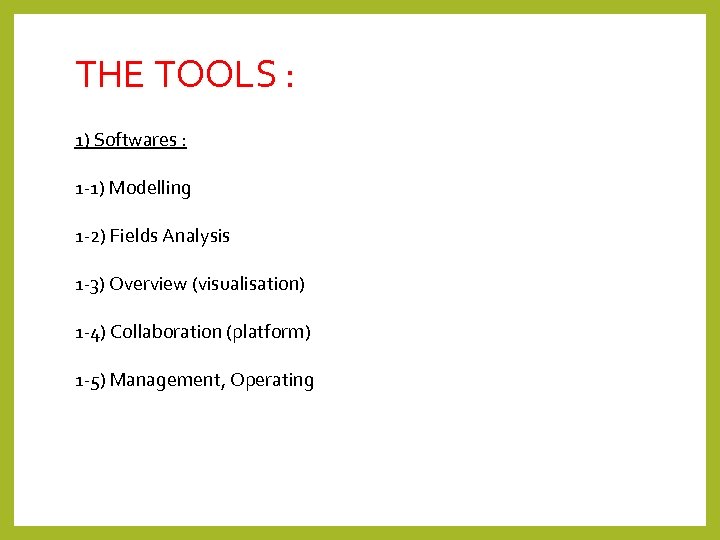 THE TOOLS : 1) Softwares : 1 -1) Modelling 1 -2) Fields Analysis 1