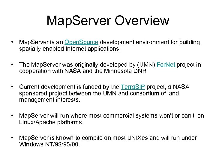 Map. Server Overview • Map. Server is an Open. Source development environment for building