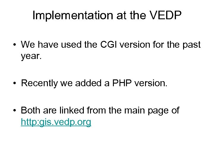 Implementation at the VEDP • We have used the CGI version for the past