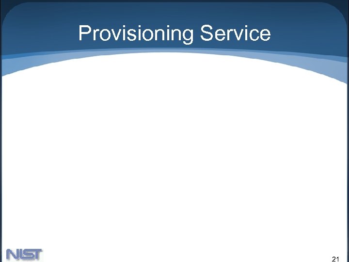 Provisioning Service 21 