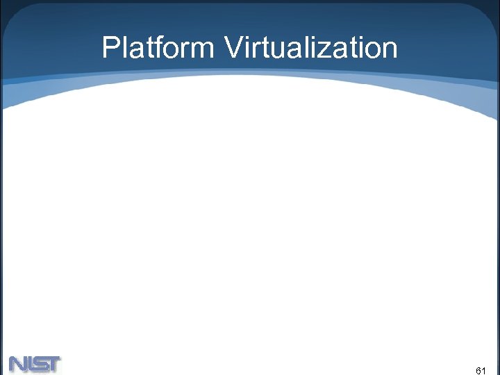 Platform Virtualization 61 