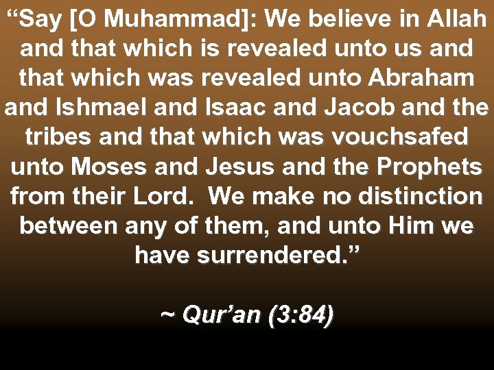 “Say [O Muhammad]: We believe in Allah and that which is revealed unto us