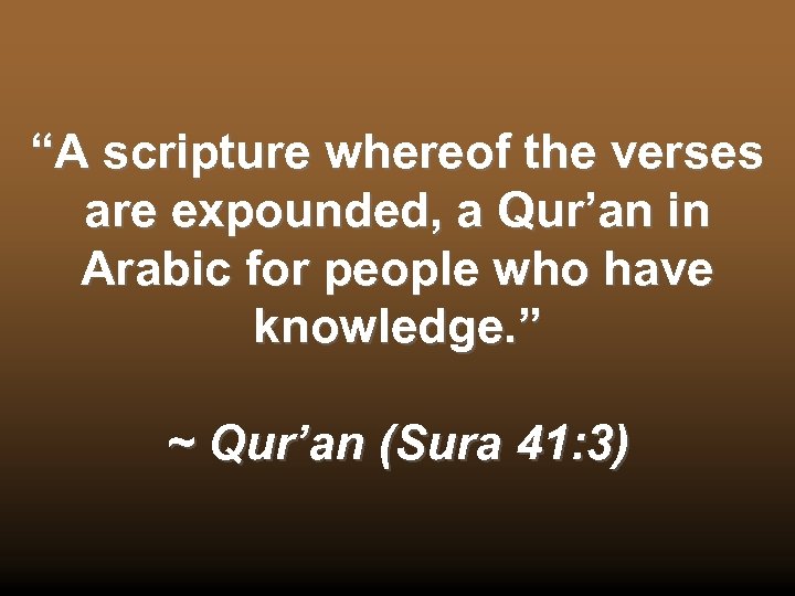 “A scripture whereof the verses are expounded, a Qur’an in Arabic for people who