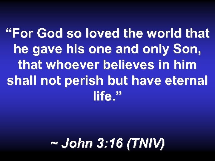 “For God so loved the world that he gave his one and only Son,