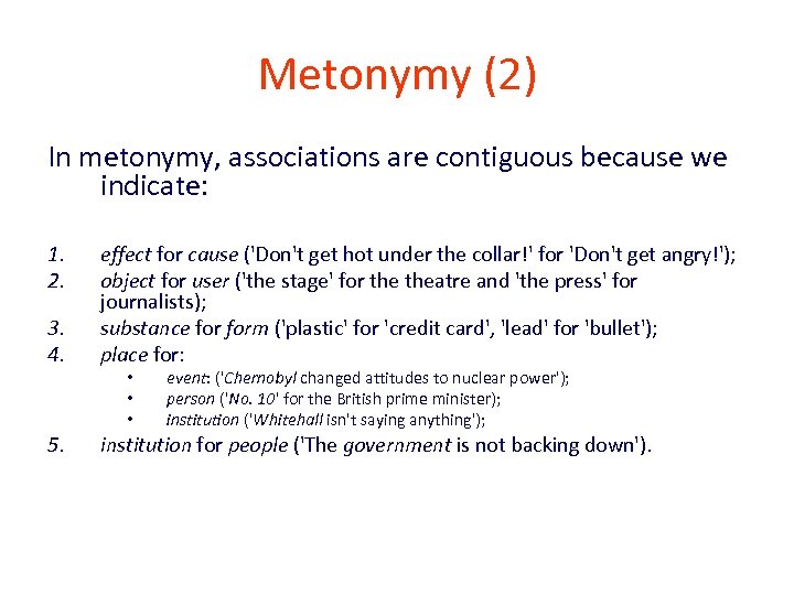 Metonymy (2) In metonymy, associations are contiguous because we indicate: 1. 2. 3. 4.