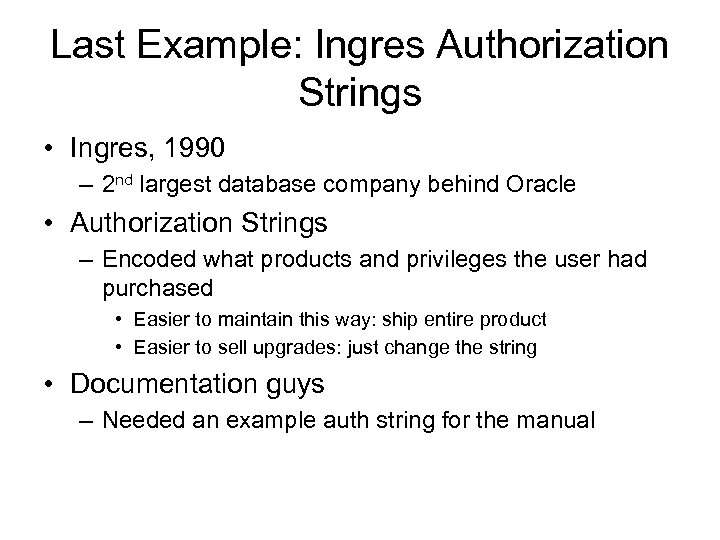 Last Example: Ingres Authorization Strings • Ingres, 1990 – 2 nd largest database company
