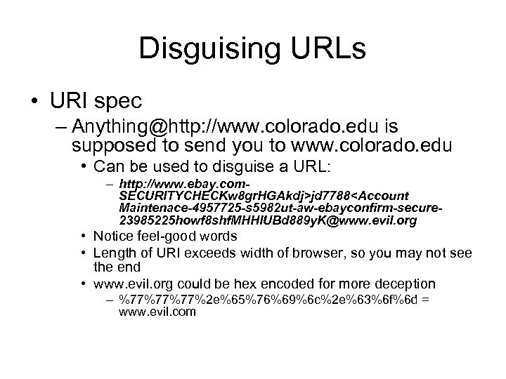 Disguising URLs • URI spec – Anything@http: //www. colorado. edu is supposed to send