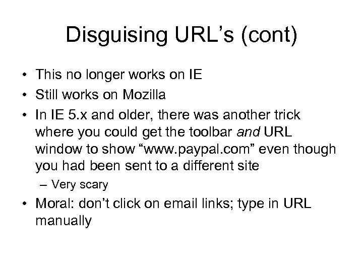 Disguising URL’s (cont) • This no longer works on IE • Still works on