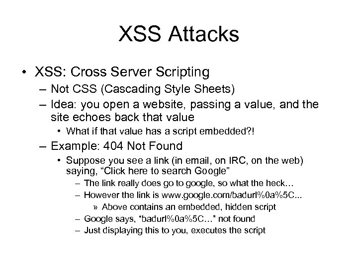 XSS Attacks • XSS: Cross Server Scripting – Not CSS (Cascading Style Sheets) –