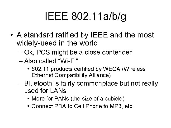 IEEE 802. 11 a/b/g • A standard ratified by IEEE and the most widely-used
