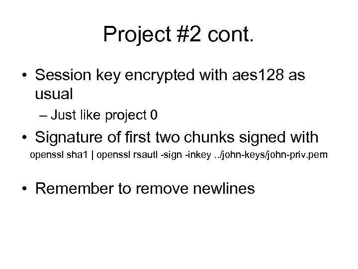 Project #2 cont. • Session key encrypted with aes 128 as usual – Just